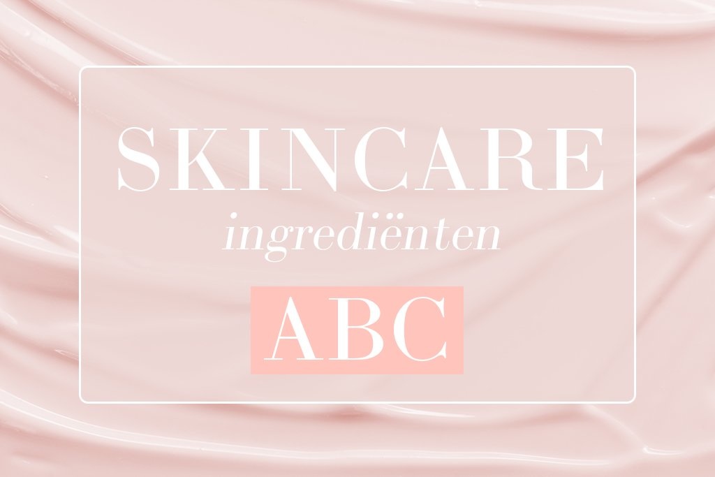 The Spot blog - ABC van de meest voorkomende skincare ingrediënten: wat doen ze?