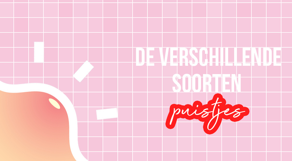 Wat je moet weten over verschillende soorten puistjes