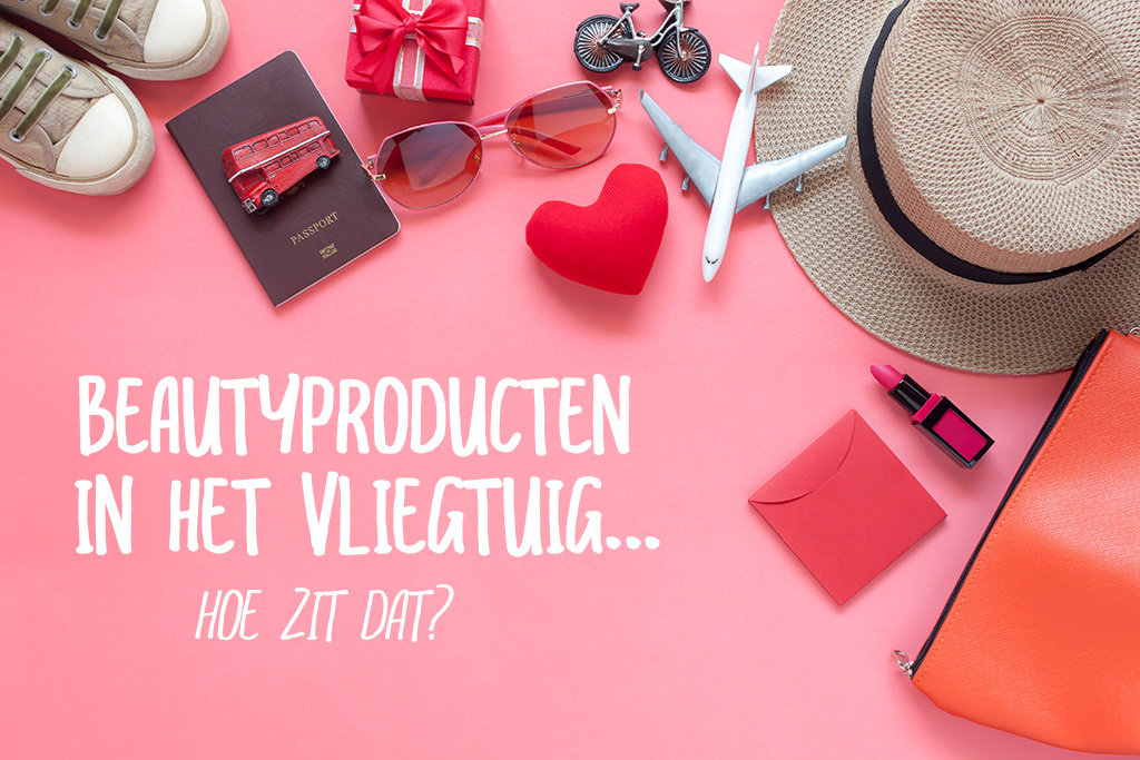 Beautyproducten meenemen in het vliegtuig, hoe zit dat?