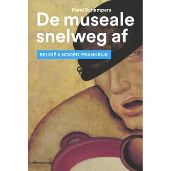 De museale snelweg af - België & Noord-Frankrijk
