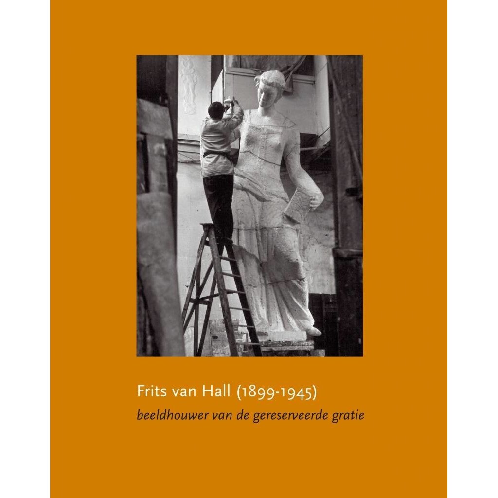 Frits van Hall (1899-1945) - beeldhouwer van de gereserveerde gratie