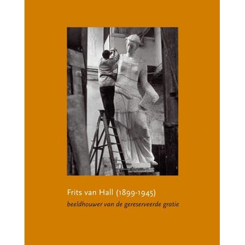 Frits van Hall (1899-1945) - beeldhouwer van de gereserveerde gratie
