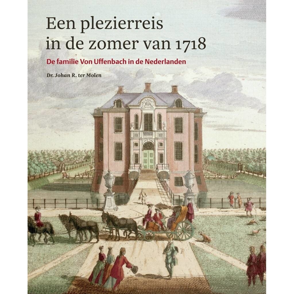 Een plezierreis in de zomer van 1718 - Familie Von Uffenbach