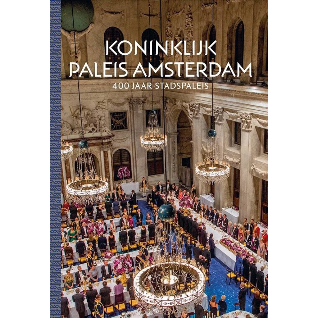 Het Koninklijk Paleis Amsterdam - 400 Jaar stadspaleis
