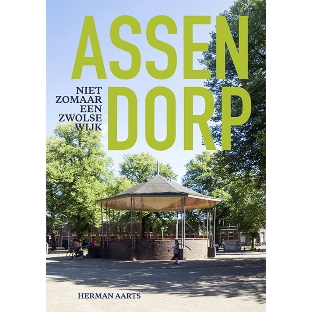 Assendorp - Niet zomaar een Zwolse wijk