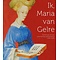  Ik, Maria van Gelre