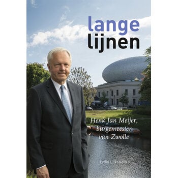 Lange lijnen Henk Jan Meijer, burgemeester van Zwolle