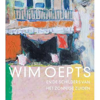 Wim Oepts en de schilders van het zonnige Zuiden