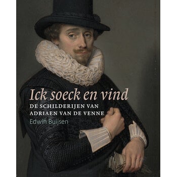 Ick soeck en vind – De schilderijen van Adriaen van de Venne