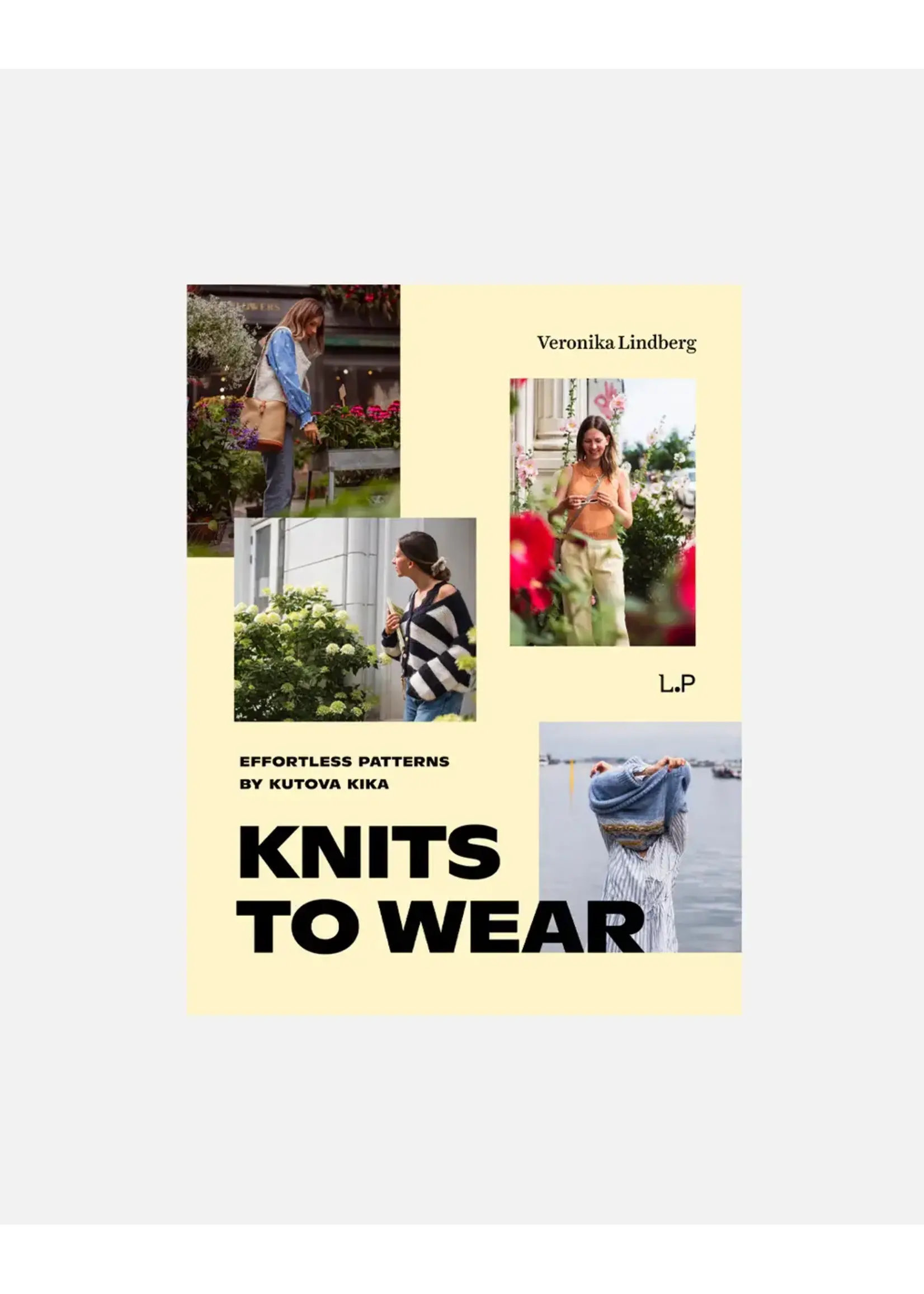 Knits To Wear: Effortless Patterns by Kutova Kika LAINE