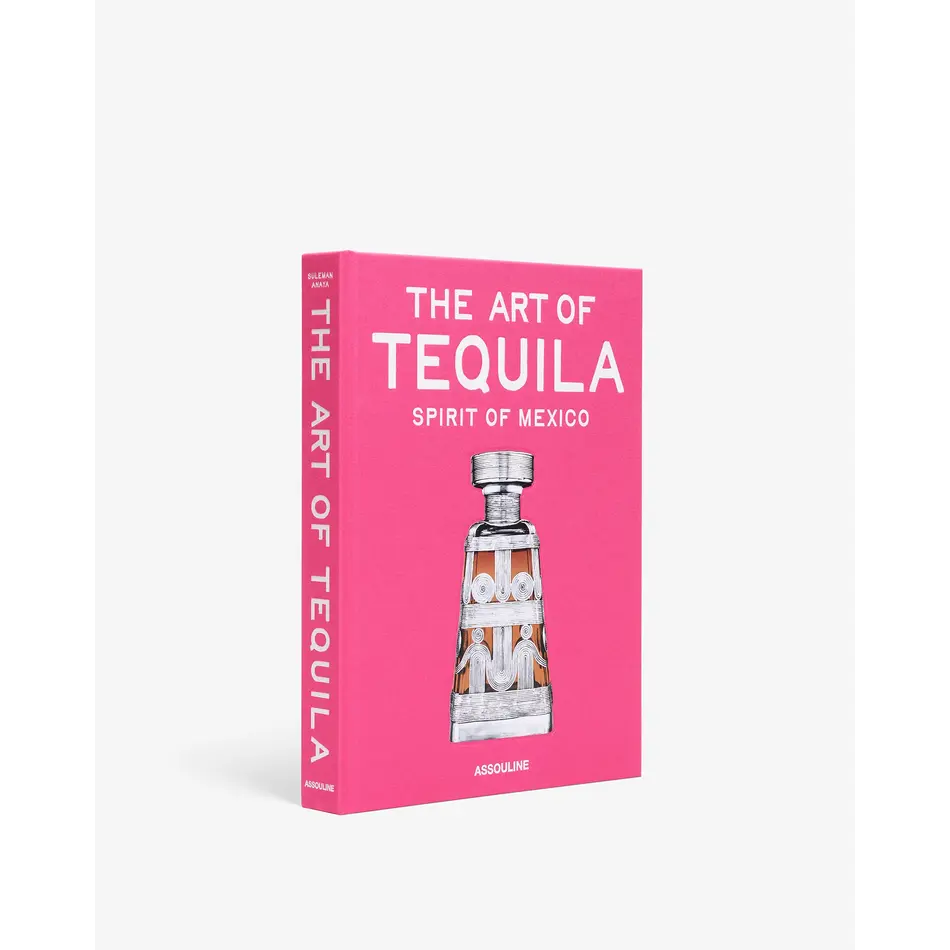 Assouline The Art of Tequila: Spirit of Mexico