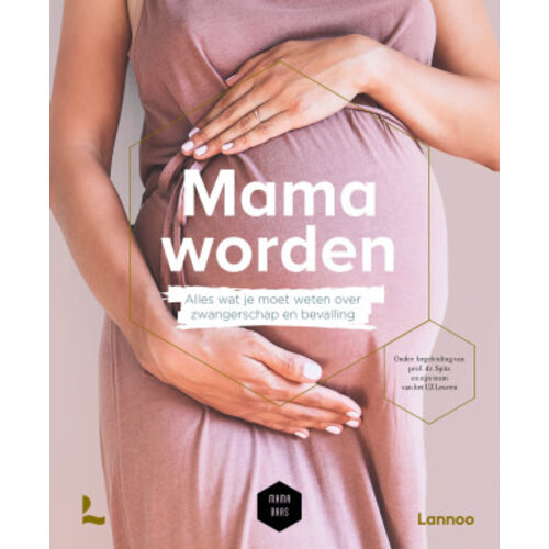 lannoo Mama worden: alles wat je moet weten over zwangerschap en bevalling