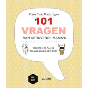 Lannoo Uitgeverij 101Vragenvan kersverse mama's Lannoo Uitgeverij 101Vragenvan kersverse mama's