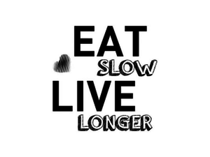 Eat Slow Live Longer