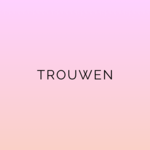 TROUWEN