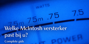 Welke McIntosh versterker past bij u? Complete gids