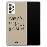Casevibes Samsung Galaxy A52 hoesje siliconen - Normal People Scare Me
