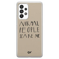 Casevibes Samsung Galaxy A33 hoesje siliconen - Normal People Scare Me