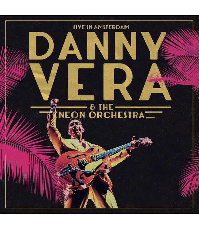 Danny Vera & The Neon Orchestra - Live at Ziggo Dome (3-Vinyl + Blu-Ray)