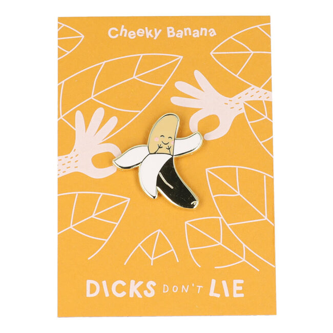 Dicks Don't Lie Pin Cheeky Banana