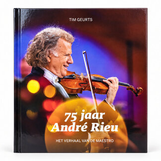 Tim Geurts 75 jaar André Rieu - Het verhaal van de maestro