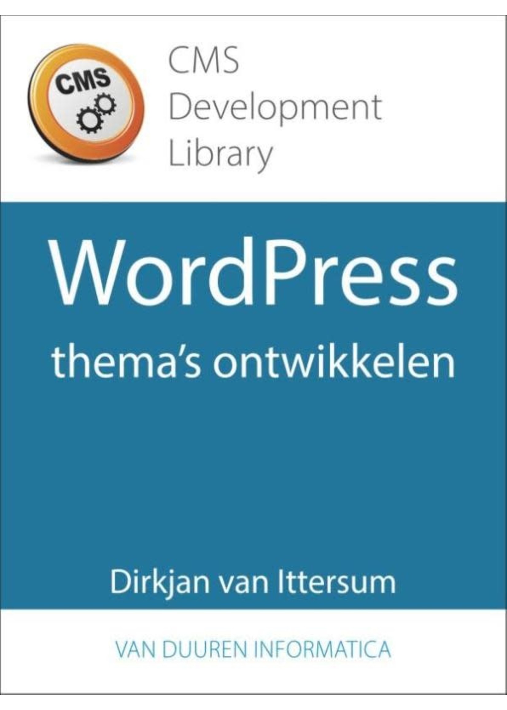 Boek WordPress-thema's ontwikkelen - Dirkjan van Ittersum - CMS Development Library - 9789059408418