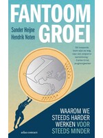 Boek FANTOOMGROEI, Waarom we steeds harder werken voor steeds minder, Sander Heijne, Business Contact, 9789047013242