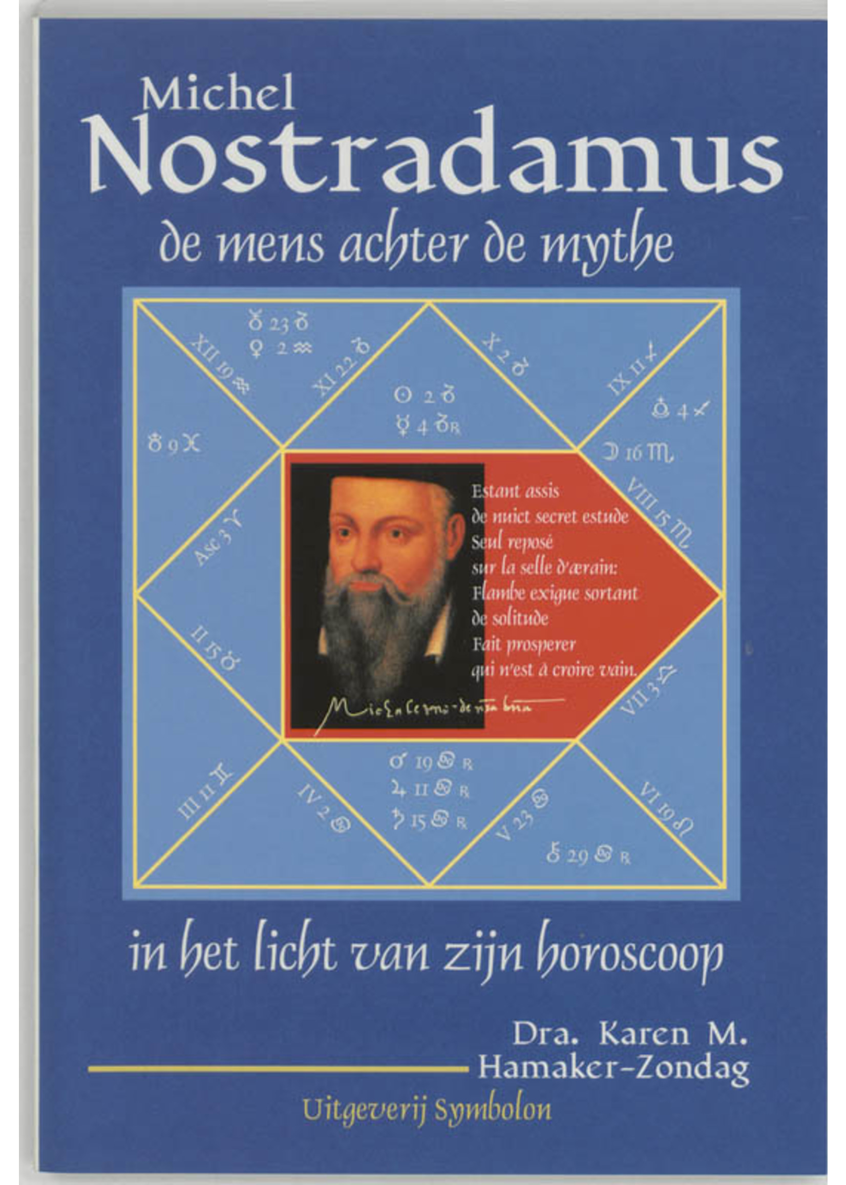 Boek Michel NOSTRADAMUS, De mens achter de mythe in het licht van zijn horoscoop, Karen M. Hamaker-Zondag, Uitgeverij Symbolon, 9789074899574