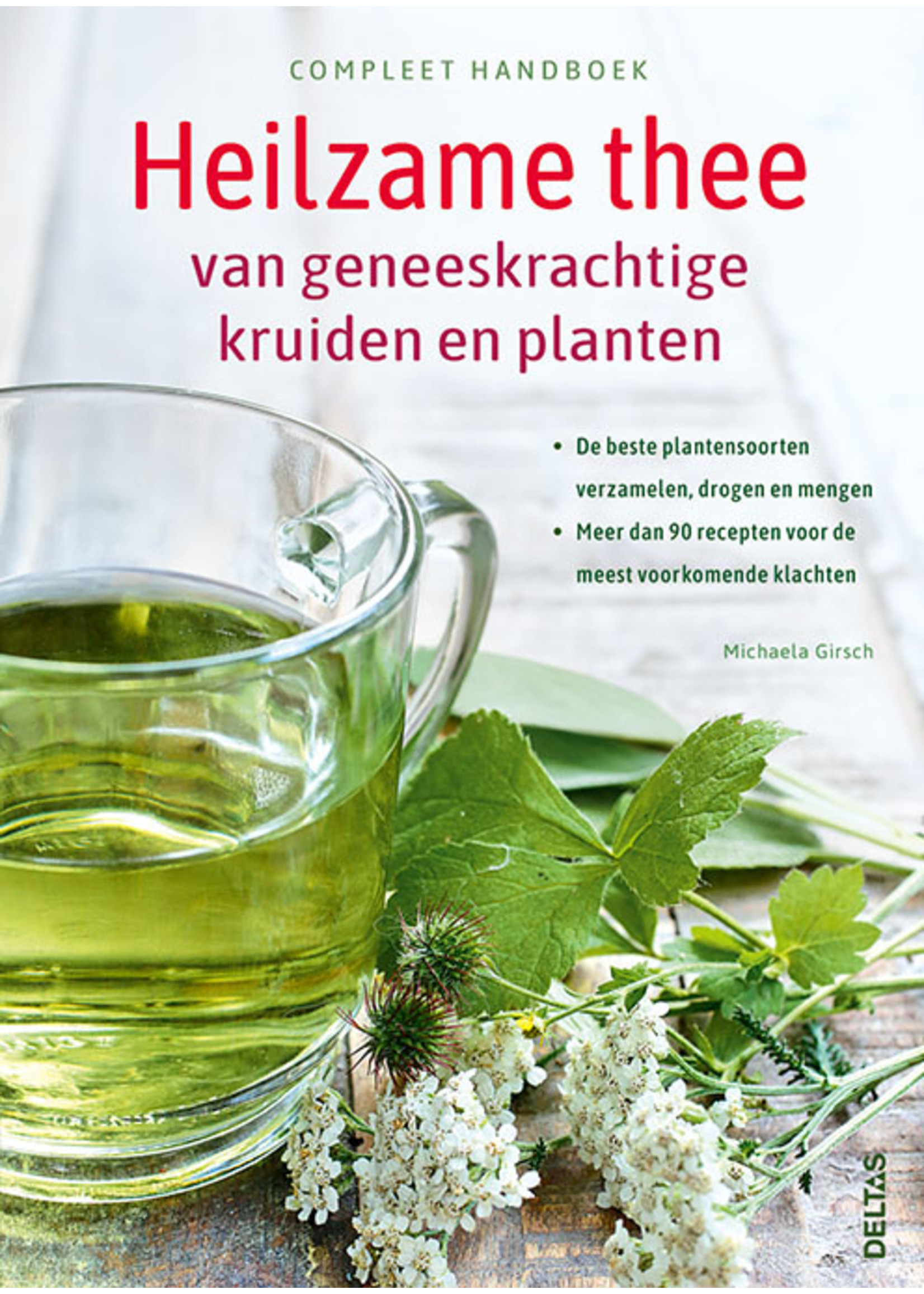 Boek; Compleet handboek Heilzame thee van geneeskrachtige kruiden en planten - Michaela GIRSCH