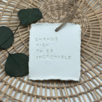 Change rien tu es incroyable