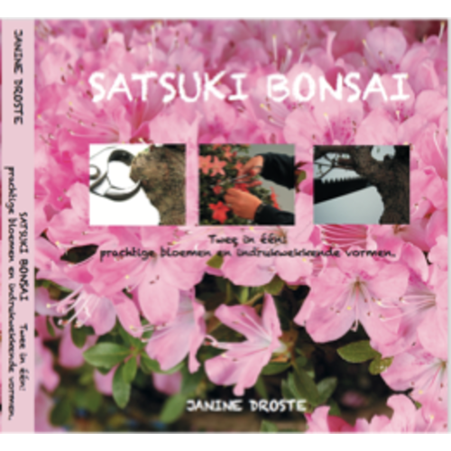 Satsuki Bonsai - Twee in één prachtige bloemen en indrukwekkende vormen (Ned)  Janine Droste