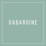 GABARDINE