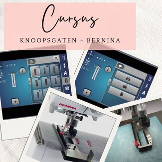 BERNINA Cursus: Knoopsgaten naaien (BERNINA Naaimachine)