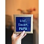 Tegeltje lief, liever, papa