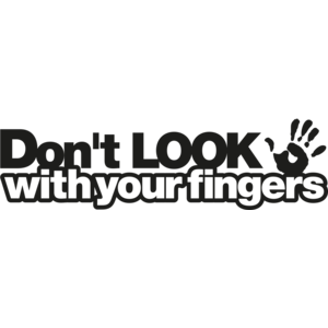 Don't look with your fingers