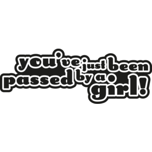 You've been passed by a girl
