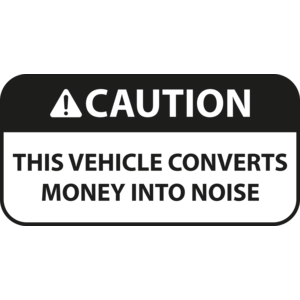 Caution Vehicle convert money into noise