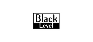 * BLACK LEVEL