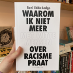 Reni Eddo-Lodge Waarom ik niet meer met witte mensen over racisme praat