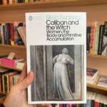 Silvia Federici Caliban and the Witch