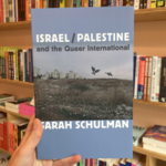 Sarah Schulman Israel/Palestine and the Queer International