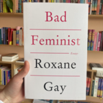 Roxane Gay Bad Feminist