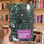 Amanda Leduc Disfigured : On Fairy Tales, Disability, and Making Space