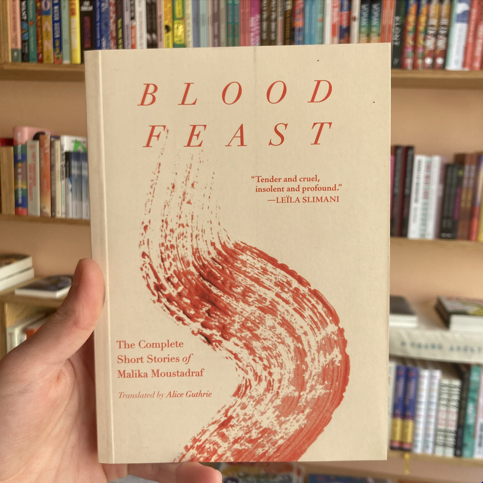Malika Moustadraf Blood Feast : The Complete Short Stories of Malika Moustadraf