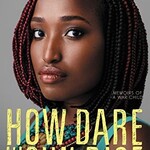 Sandra Uwirinigiyamana How Dare the Sun Rise : Memoirs of a War Child