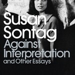 Susan Sontag Against interpretation and other essays