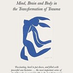 Bessel van der Kolk The Body Keeps the Score : Brain, Mind, and Body in the Healing of Trauma