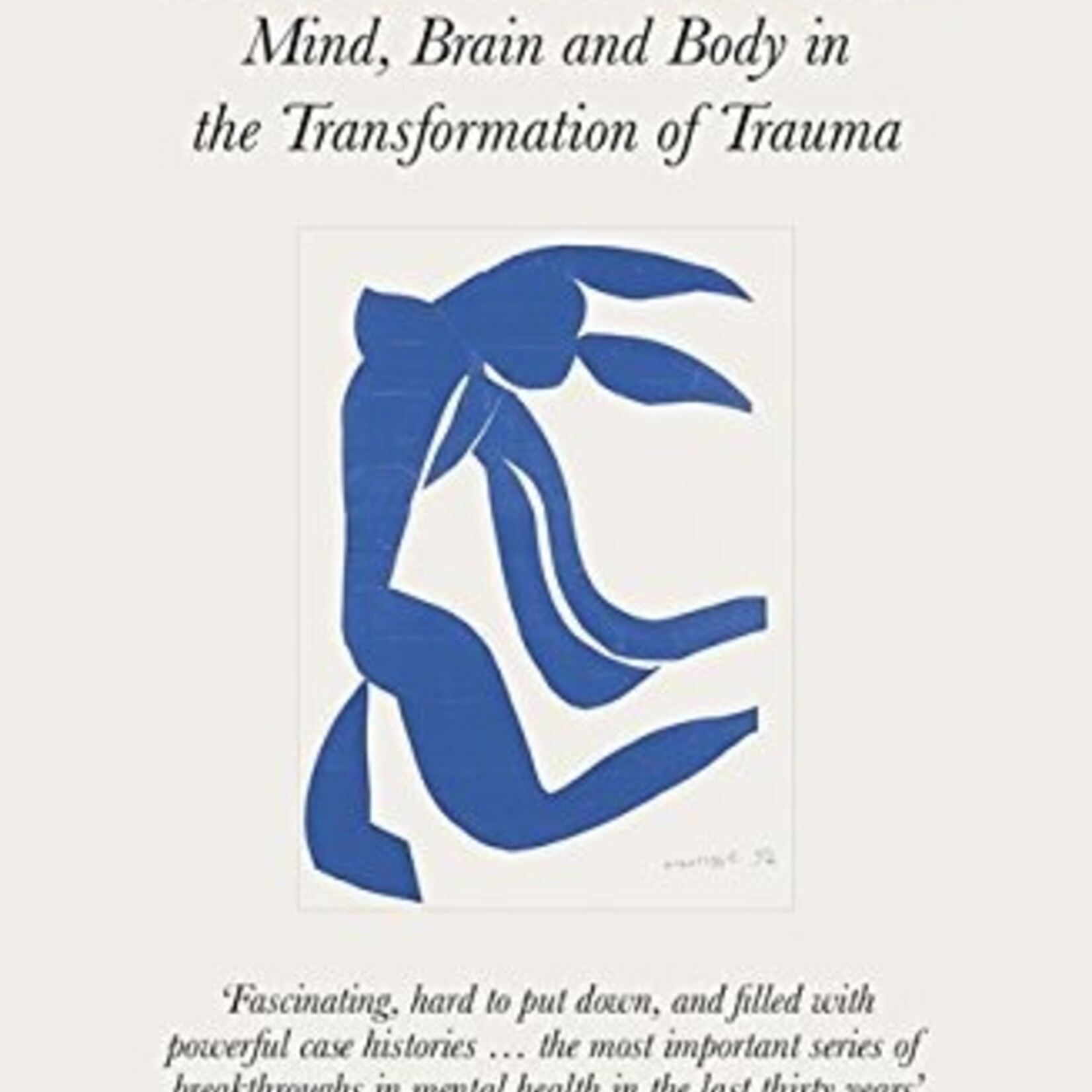 Bessel van der Kolk The Body Keeps the Score : Brain, Mind, and Body in the Healing of Trauma