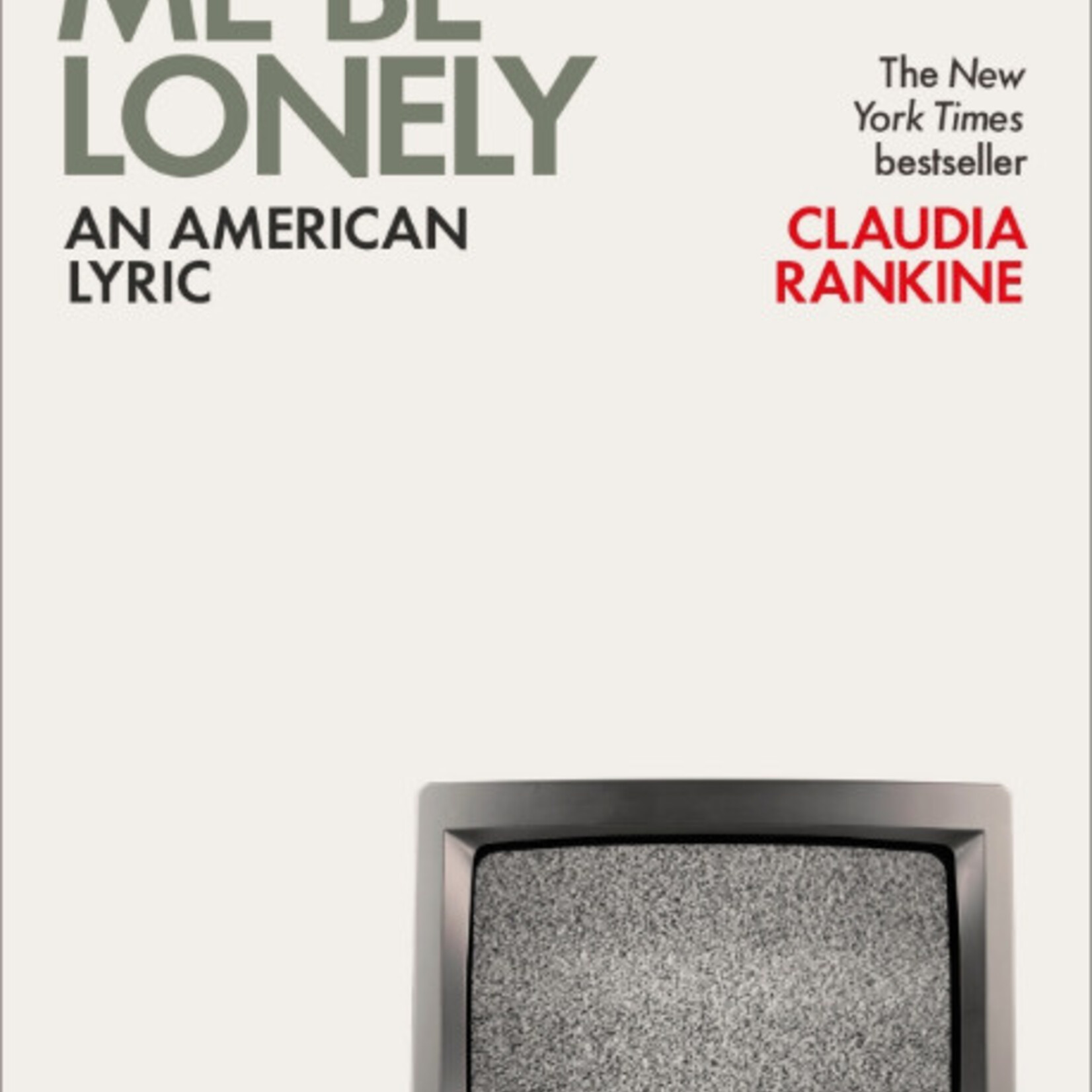 Claudia Rankine B - Don't Let Me Be Lonely