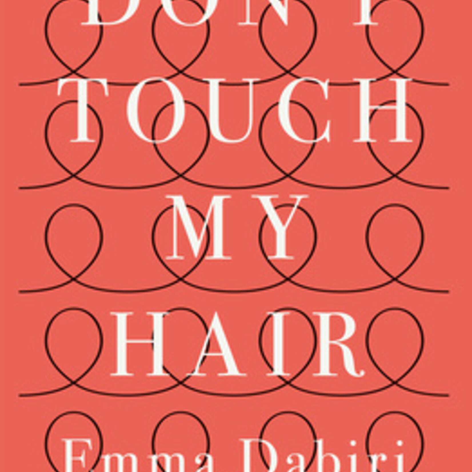 Emma Dabiri Don't Touch My Hair - Emma Dabiri